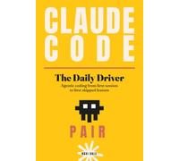 Claude Code: The Daily Driver: Agentic Coding from First Session to First Shipped Feature
