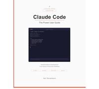 Claude Code: The Power User Guide: Terminal-Native AI Development