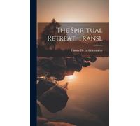 Claude de la Colombière The Spiritual Retreat. Transl (Copertina rigida)