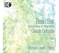 Claude Debussy Claude Debussy: Beau Soir: Préludes Book II & Other Works (CD)