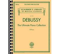 Claude Debussy Debussy - The Ultimate Piano Collection (Tascabile)
