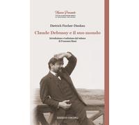 Claude Debussy e il suo mondo - 2019 - Unicopli