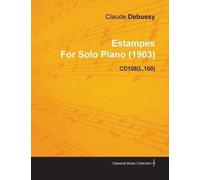 Claude Debussy Estampes By Claude Debussy For Solo Piano (1903) CD10 (Tascabile)
