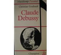 Claude Debussy: Etude historique et méthodologique