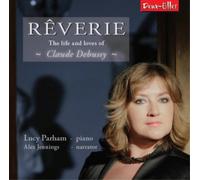 Claude Debussy Rêverie: The Life and Loves of Claude Debussy (CD) Album