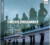 Tmesis Ensemble - Echoes: Debussy; Neyrinck; Schönberg; Ravel