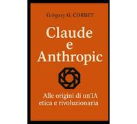 Claude e Anthropic: le origini di un'IA etica e rivoluzionaria