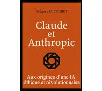 Claude et Anthropic: aux origines d’une IA éthique et révolutionnaire
