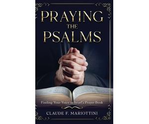 Claude F Mariottini Praying the Psalms (Copertina rigida)
