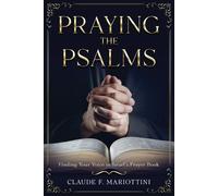 Claude F Mariottini Praying the Psalms (Tascabile)