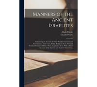 Claude Fleury Adam Clarke Manners of the Ancient Israelites (Tascabile)