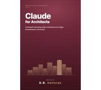 Claude for Architects: A Principal's Operating Guide to Generative AI in Design, Documentation, and Practice