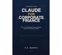 Claude for Corporate Finance: How AI Is Reshaping Financial Strategy, Analysis, and