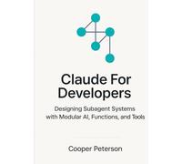 Claude For Developers: Designing Subagent Systems with Modular AI, Functions, and Tools