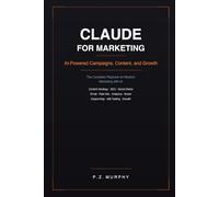Claude for Marketing: AI-Powered Campaigns, Content, and Growth