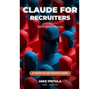 Claude for Recruiters: The AI Hiring Playbook