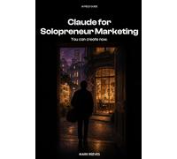 Claude for Solopreneur Marketing: Build your cold email system, website, lead magnet, and newsletter - with Claude doing the heavy lifting