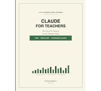 CLAUDE FOR TEACHERS: The Free K-12 Setup & Lesson-Planning Guide
