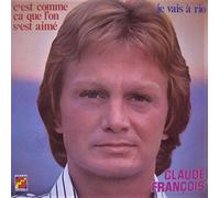 Claude François - C'est Comme Ça Que L'on S'est Aimé / Je Vais A Rio