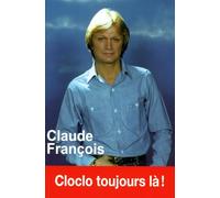 Claude François: Cloclo toujours là !