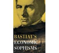 Claude Frédéric Bastiat Bastiat's Economic Sophisms (Copertina rigida)