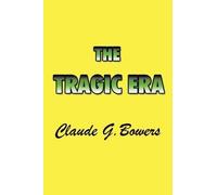 Claude G Bowers The Tragic Era (Tascabile)