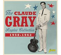 Claude Gray - The Claude Gray Singles Collection 1958-1962