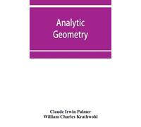 Claude Irwin Palmer Willia Analytic geometry, with introductory chap (Tascabile)
