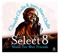 Claude & Jean-Marc Challe - Select 8 - Music For Our Friends