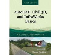 Claude Junkins AutoCAD, Civil 3D, and InfraWorks Basics (Copertina rigida)