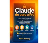 Claude: La guía práctica definitiva de la IA de Anthropic. De los primeros prompts a usuario experto. Modelos (Haiku · Sonnet · Opus) · Memory · ... prompts listos para copiar · Plan de 30 días