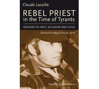 Claude Lacaille Rebel Priest in the Time of Tyrants (Tascabile)