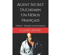 Claude Laveine Agent Secret Duchemin Un Héros Français (Tascabile)