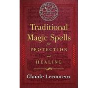 Claude Lecouteu Traditional Magic Spells for Protection and H (Copertina rigida)