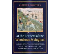 Claude Lecouteux At the Borders of the Wondrous and Magical (Copertina rigida)