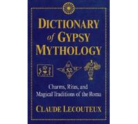 Claude Lecouteux Dictionary of Gypsy Mythology (Copertina rigida)