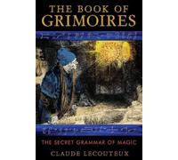 Claude Lecouteux The Book of Grimoires (Tascabile)