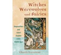 Claude Lecouteux Witches, Werewolves, and Fairies (Tascabile)
