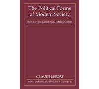 Claude Lefort The Political Forms of Modern Society (Tascabile)