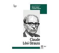 Claude Lévi-Strauss: L'homme, l'oeuvre, son héritage