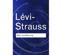 Claude Lévi-Strauss Myth and Meaning (Tascabile) Routledge Classics