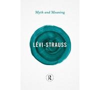 Claude Lévi-Strauss Myth and Meaning (Tascabile) Routledge Great Minds