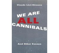 Claude Lévi-Strauss We Are All Cannibals (Tascabile)