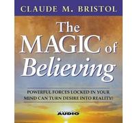 Claude M. Brist The Magic of Believing: Powerful Forces Locked in Your Mind (CD)