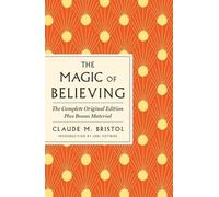 Claude M. Brist The Magic of Believing: The Complete Original Editi (Tascabile)