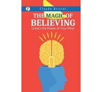Claude M. Bristol Dan Strutzel Nightingale-Cona The Magic of Believi (Tascabile)