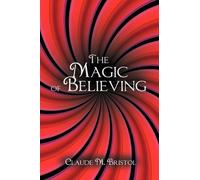 Claude M Bristol The Magic of Believing (Copertina rigida)
