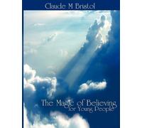 Claude M Bristol The Magic of Believing for Young People (Tascabile)