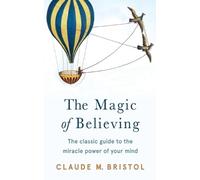 Claude M. Bristol The Magic of Believing (Tascabile)