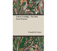 Claude M. Fuess Calvin Coolidge - The Man From Vermont (Copertina rigida)